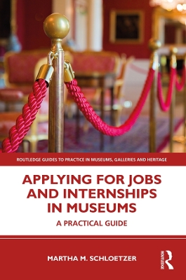 Applying for Jobs and Internships in Museums: A Practical Guide