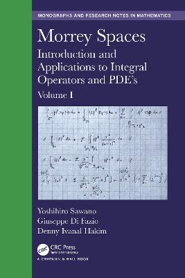 Morrey Spaces: Introduction and Applications to Integral Operators and PDE's, Volume I