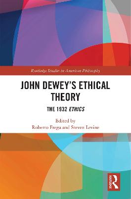 John Dewey's Ethical Theory: The 1932 Ethics