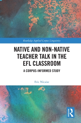 Native and Non-Native Teacher Talk in the EFL Classroom: A Corpus-informed Study