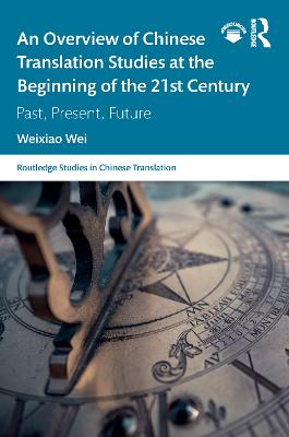 An Overview of Chinese Translation Studies at the Beginning of the 21st Century: Past, Present, Future