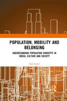 Population, Mobility and Belonging: Understanding Population Concepts in Media, Culture and Society