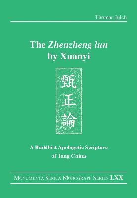 &quote;Zhenzheng lun&quote; by Xuanyi: A Buddhist Apologetic Scripture of Tang China
