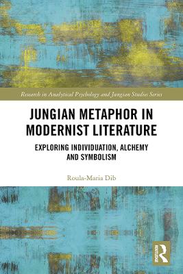 Jungian Metaphor in Modernist Literature: Exploring Individuation, Alchemy and Symbolism
