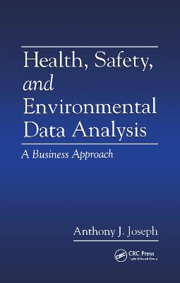 Health, Safety, and Environmental Data Analysis: A Business Approach