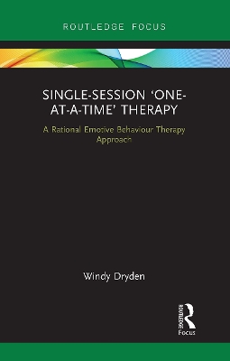 Single-Session 'One-at-a-Time' Therapy: A Rational Emotive Behaviour Therapy Approach