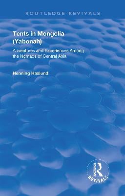 Tents in Mongolia: Adventures and Experiences among the Nomads of Central Asia