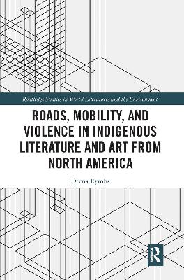 Roads, Mobility, and Violence in Indigenous Literature and Art from North America