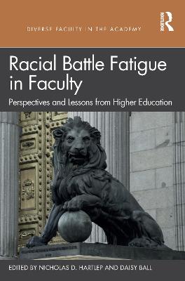 Racial Battle Fatigue in Faculty: Perspectives and Lessons from Higher Education