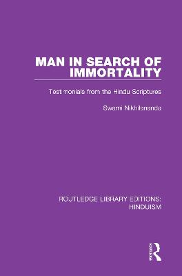 Man in Search of Immortality: Testimonials from the Hindu Scriptures