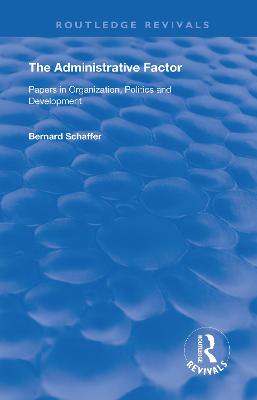 Administrative Factor: Papers in Organization, Politics and Development