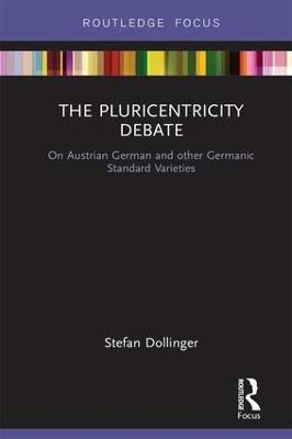 Pluricentricity Debate: On Austrian German and other Germanic Standard Varieties