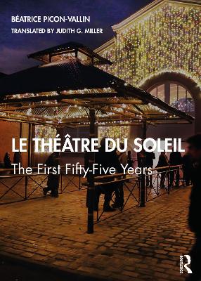 Le Theatre du Soleil: The First Fifty-Five Years