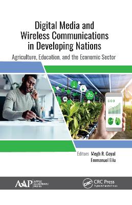 Digital Media and Wireless Communications in Developing Nations: Agriculture, Education, and the Economic Sector