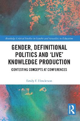 Gender, Definitional Politics and 'Live' Knowledge Production: Contesting Concepts at Conferences