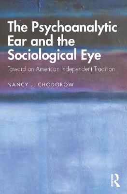 Psychoanalytic Ear and the Sociological Eye: Toward an American Independent Tradition