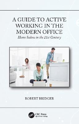 A Guide to Active Working in the Modern Office: Homo Sedens in the 21st Century