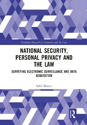National Security, Personal Privacy and the Law: Surveying Electronic Surveillance and Data Acquisition