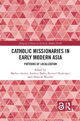 Catholic Missionaries in Early Modern Asia: Patterns of Localization