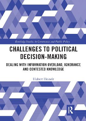 Challenges to Political Decision-making: Dealing with Information Overload, Ignorance and Contested Knowledge