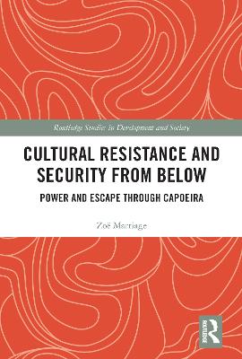 Cultural Resistance and Security from Below: Power and Escape through Capoeira