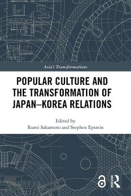 Popular Culture and the Transformation of Japan-Korea Relations