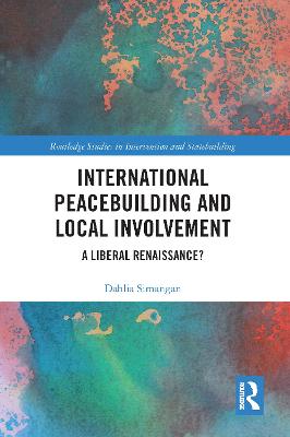 International Peacebuilding and Local Involvement: A Liberal Renaissance?