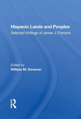 Hispanic Lands and Peoples: Selected Writings of James J. Parsons