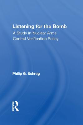 Listening For The Bomb: A Study In Nuclear Arms Control Verification Policy