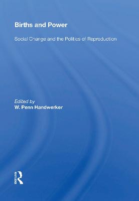 Births And Power: Social Change And The Politics Of Reproduction