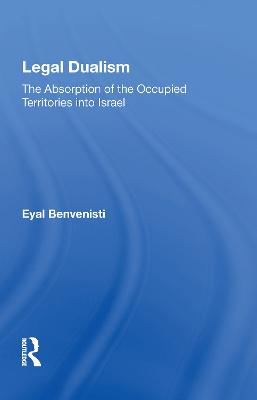 Legal Dualism: The Absorption of the Occupied Territories into Israel