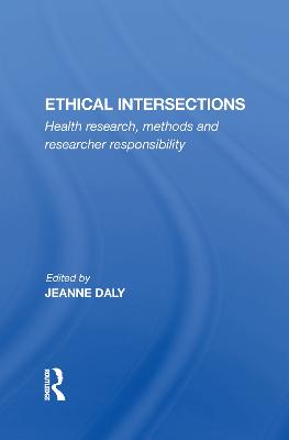 Ethical Intersections: &quote;Health research, methods and researcher responsibility&quote;