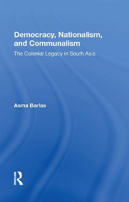 Democracy, Nationalism, And Communalism: The Colonial Legacy In South Asia