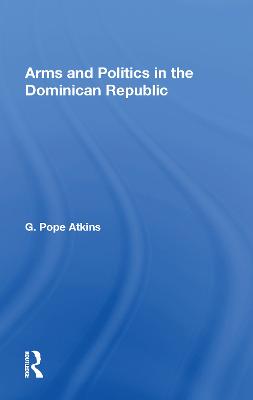 Arms And Politics In The Dominican Republic
