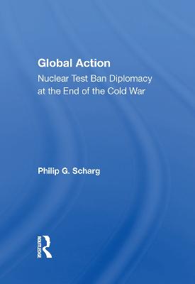 Global Action: Nuclear Test Ban Diplomacy At The End Of The Cold War