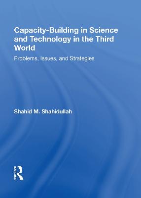 Capacity-building In Science And Technology In The Third World: Problems, Issues, And Strategies