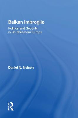 Balkan Imbroglio: Politics And Security In Southeastern Europe