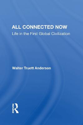 All Connected Now: Life In The First Global Civilization