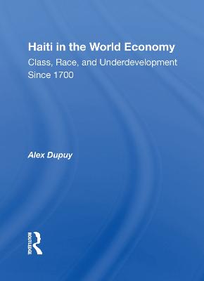 Haiti In The World Economy: Class, Race, And Underdevelopment Since 1700