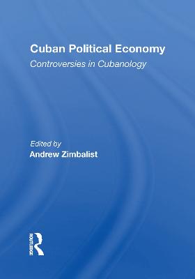 Cuban Political Economy: Controversies in Cubanology