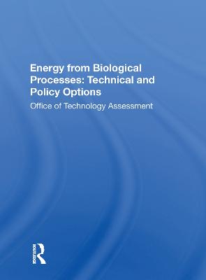 Energy From Biological Processes: Technical And Policy Options