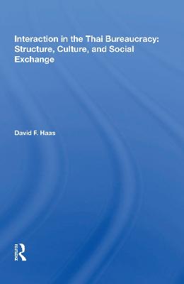Interaction In The Thai Bureaucracy: Structure, Culture, And Social Exchange