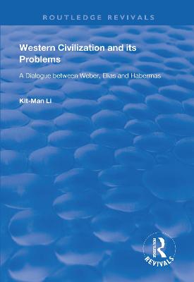 Western Civilization and Its Problems: A Dialogue Between Weber, Elias and Habermas