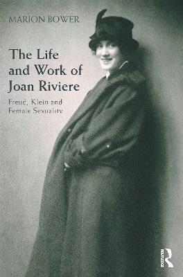 Life and Work of Joan Riviere: Freud, Klein and Female Sexuality