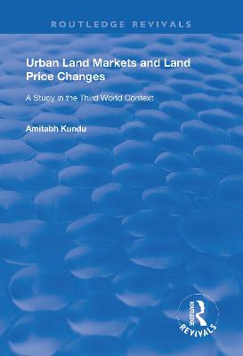 Urban Land Markets and Land Price Changes: A Study in the Third World Context