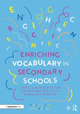 Enriching Vocabulary in Secondary Schools: A Practical Resource for Teachers and Speech and Language Therapists