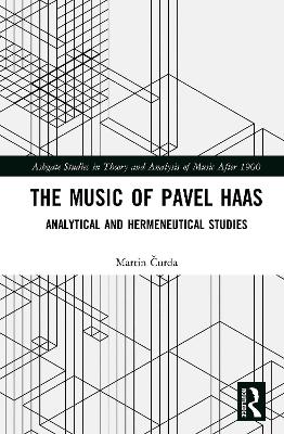 Music of Pavel Haas: Analytical and Hermeneutical Studies