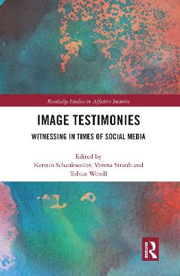 Image Testimonies: Witnessing in Times of Social Media