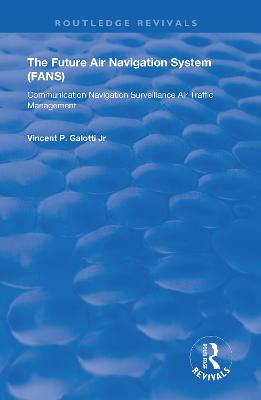 Future Air Navigation System (FANS): Communications, Navigation, Surveillance - Air Traffic Management (CNS/ATM)