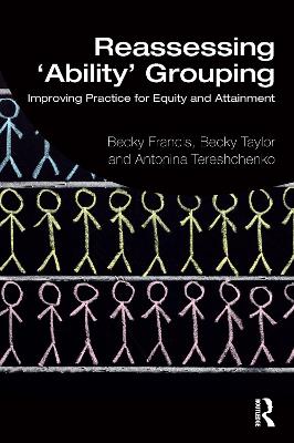 Reassessing 'Ability' Grouping: Improving Practice for Equity and Attainment